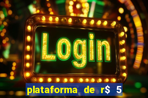 plataforma de r$ 5 para jogar